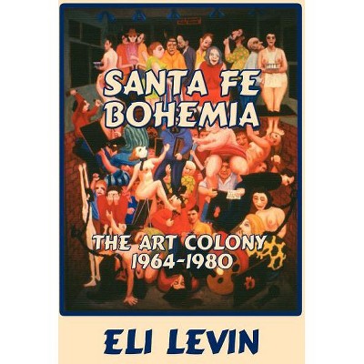 Santa Fe Bohemia (Softcover) - by  Eli Levin (Paperback)
