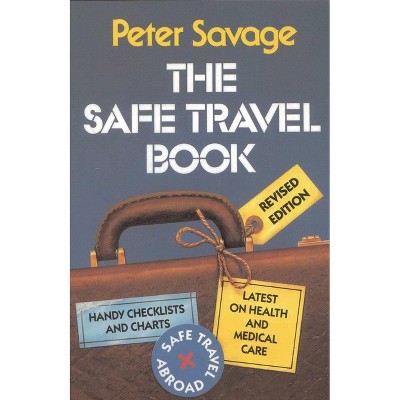Safe Travel Book - by  Peter Savage (Paperback)