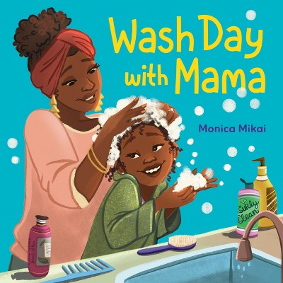 Wash Day with Mama - by  Monica Mikai (Hardcover)