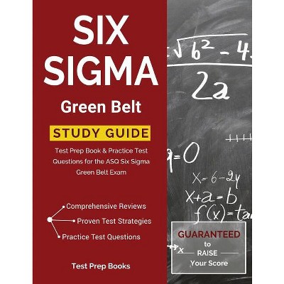 Six Sigma Green Belt Study Guide - by Test Prep Books