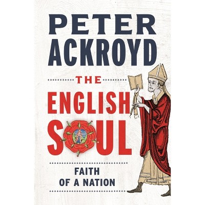 The English Soul - by Peter Ackroyd