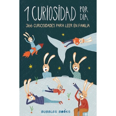 1 Curiosidad por día - 366 curiosidades del mundo para leer en familia - by  Bubbles Books (Paperback)