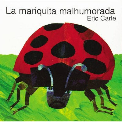 La Mariquita Malhumorada - by Eric Carle
