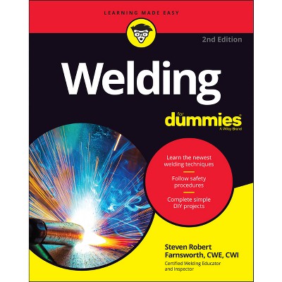 Welding for Dummies - 2nd Edition by  Steven Robert Farnsworth (Paperback)