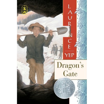 Dragon's Gate - (Golden Mountain Chronicles) by  Laurence Yep (Paperback)