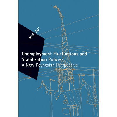Unemployment Fluctuations and Stabilization Policies - (Zeuthen Lectures) by  Jordi Gali (Paperback)