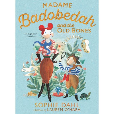 Madame Badobedah and the Old Bones - by  Sophie Dahl (Hardcover)