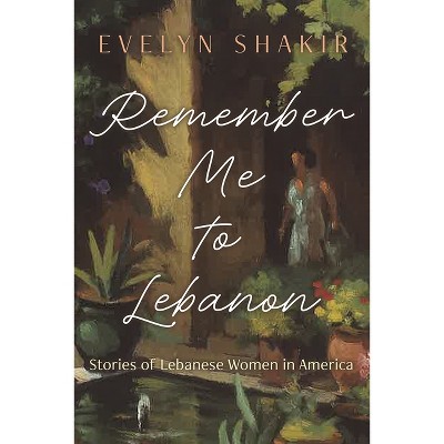 Remember Me to Lebanon - (Arab American Writing) by Evelyn Shakir