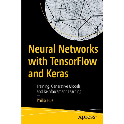 Neural Networks with Tensorflow and Keras - by  Philip Hua (Paperback)