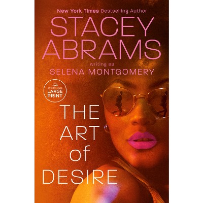 The Art of Desire - Large Print by  Stacey Abrams & Selena Montgomery (Paperback)