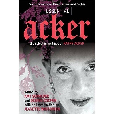 Essential Acker - by  Kathy Acker (Paperback)