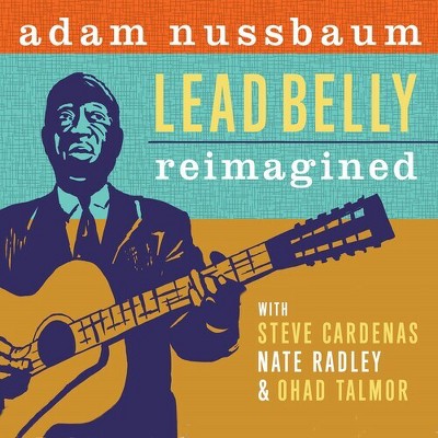 Adam Nussbaum - Lead Belly Re-imagined (CD)