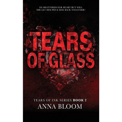 Tears of Glass - (Tears of Ink) 2nd Edition by  Anna Bloom (Paperback)