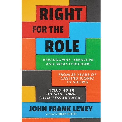 Right for the Role - by  John Frank Levey (Paperback)