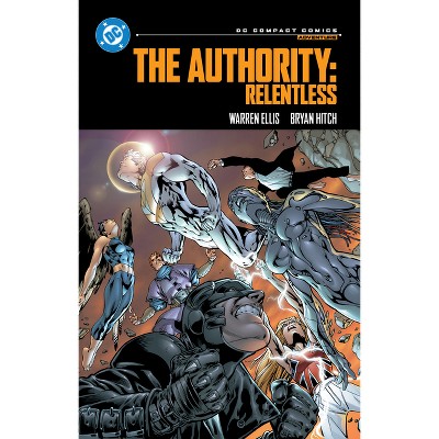 The Authority: Relentless: DC Compact Comics Edition - by  Warren Ellis (Paperback)