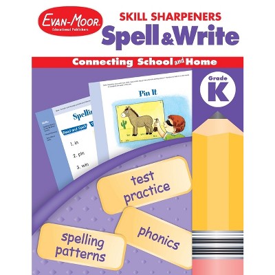 Skill Sharpeners: Spell & Write, Kindergarten Workbook - by  Evan-Moor Educational Publishers (Paperback)