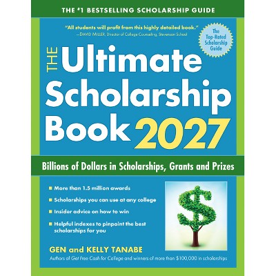The Ultimate Scholarship Book 2027 - 19th Edition by  Gen Tanabe & Kelly Tanabe (Paperback)