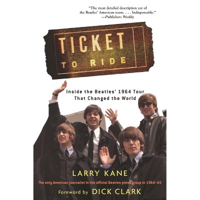 Ticket to Ride - by  Larry Kane (Paperback)