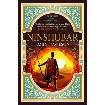 Ninshubar - (The Sumerians Trilogy) by  Emily H Wilson (Paperback)