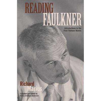 Reading Faulkner - by  Richard Marius (Paperback)