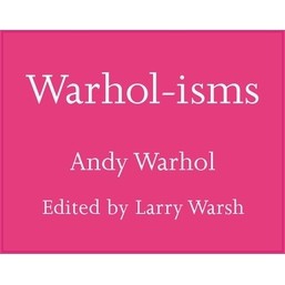 Warhol-Isms - by  Andy Warhol (Hardcover)