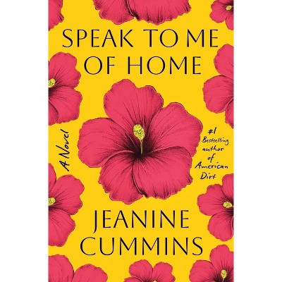 Speak to Me of Home - by Jeanine Cummins