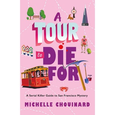 A Tour to Die for - (Serial Killer Guide to San Francisco Mysteries) by Michelle Chouinard
