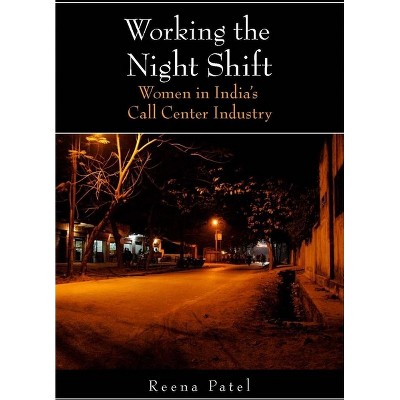 Working the Night Shift - by  Reena Patel (Paperback)