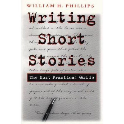 Writing Short Stories - by  William Phillips (Paperback)