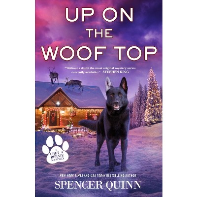 Up on the Woof Top - (Chet & Bernie Mystery) by  Spencer Quinn (Paperback)