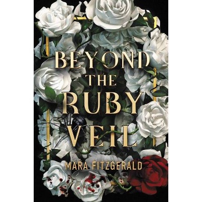 Beyond the Ruby Veil - by  Mara Fitzgerald (Paperback)