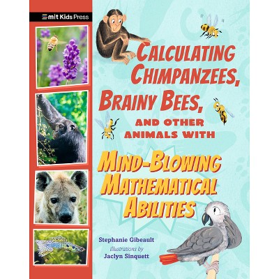 Calculating Chimpanzees, Brainy Bees, and Other Animals with Mind-Blowing Mathematical Abilities - (Extraordinary Animals) by  Stephanie Gibeault