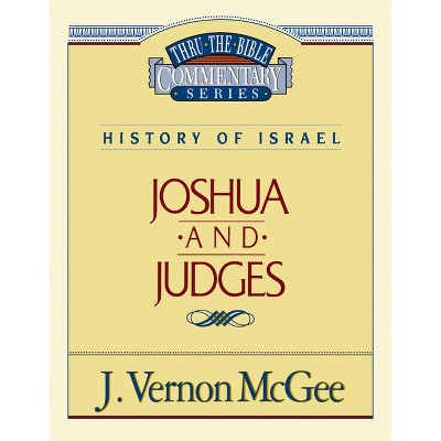 Thru the Bible Vol. 10: History of Israel (Joshua/Judges) - by  J Vernon McGee (Paperback)