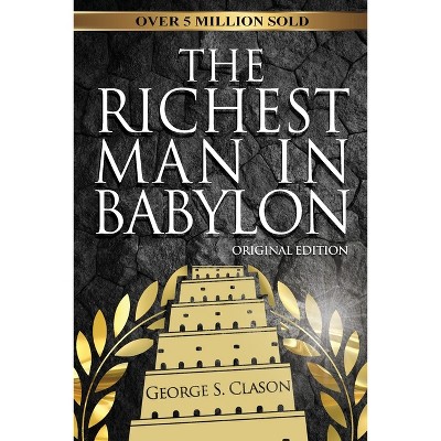 The Richest Man In Babylon - Original Edition - by  George S Clason (Paperback)