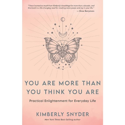 You Are More Than You Think You Are - by  Kimberly Snyder (Paperback)