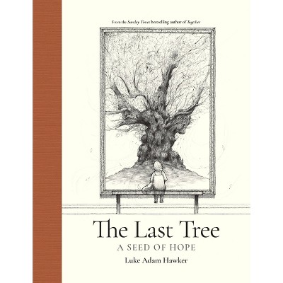 The Last Tree - by  Luke Adam Hawker (Hardcover)