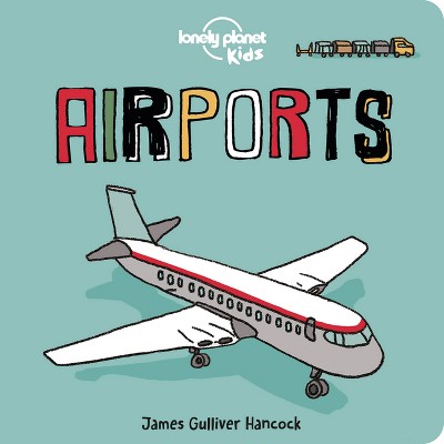 Lonely Planet Kids Airports - (Board Book)