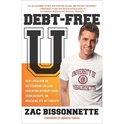 Debt-Free U - by  Zac Bissonnette (Paperback)