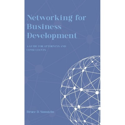 Networking for Business Development - by  Bruce D Sunstein (Hardcover)