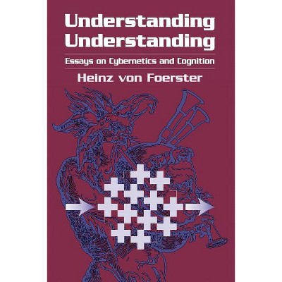 Understanding Understanding - by  Heinz Von Foerster (Paperback)