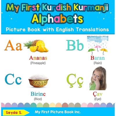 My First Kurdish Kurmanji Alphabets Picture Book with English Translations - (Teach & Learn Basic Kurdish Kurmanji Words for Chi) by  Seyda S