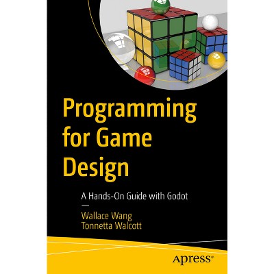 Programming for Game Design - by  Wallace Wang & Tonnetta Walcott (Paperback)