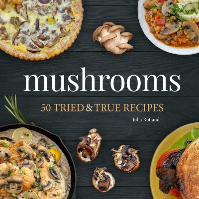 Mushrooms - (Nature's Favorite Foods Cookbooks) by  Julia Rutland (Paperback)