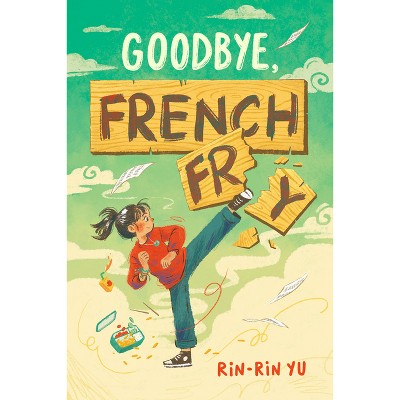 Goodbye, French Fry - by  Rin-rin Yu (Hardcover)