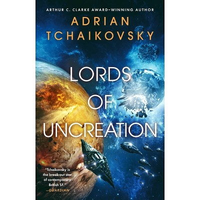 Lords of Uncreation - (The Final Architecture) by Adrian Tchaikovsky