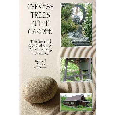 Cypress Trees in the Garden - by  Richard Bryan McDaniel (Paperback)