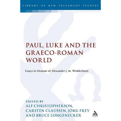 Paul, Luke and the Graeco-Roman World - (Library of New Testament Studies) by  Bruce Longenecker & J Rg Frey & Jorg Frey (Paperback)