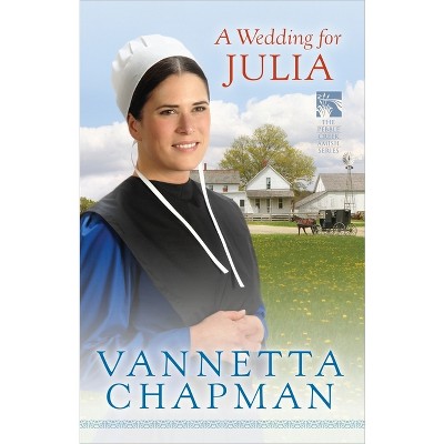 Wedding for Julia - (Pebble Creek Amish) by  Vannetta Chapman (Paperback)