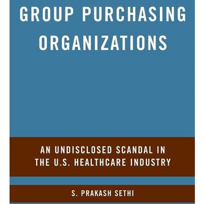 Group Purchasing Organizations - by  S Sethi (Hardcover)