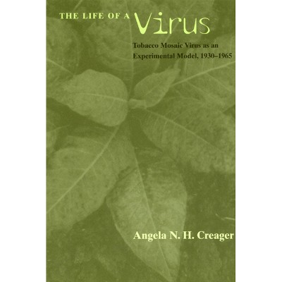 The Life of a Virus - 2nd Edition by  Angela N H Creager (Paperback)